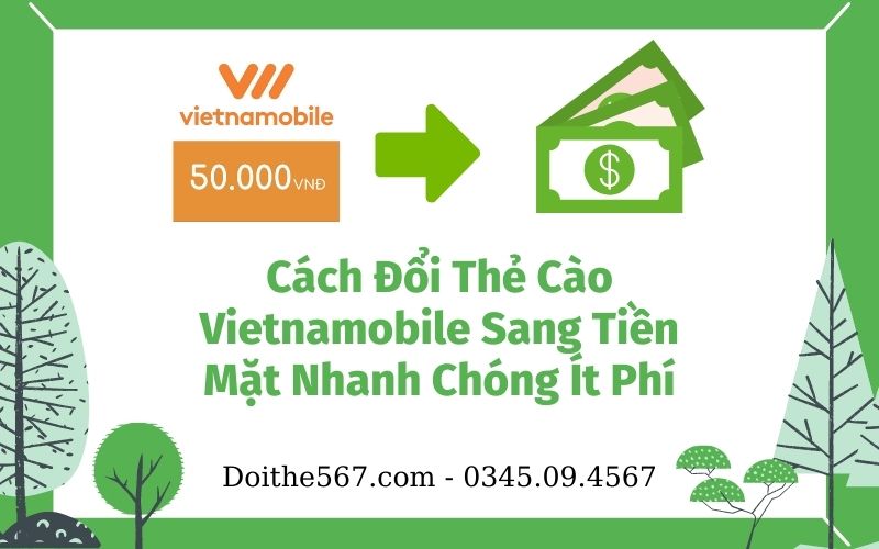 Cách Đổi Thẻ Cào Vietnamobile Sang Tiền Mặt Nhanh Chóng Ít Phí